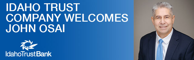 Idaho Trust Company Welcomes John P. Osai to Idaho Falls Office as VP, Trust and Investment Officer