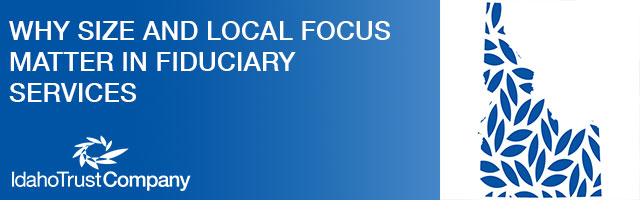 Why Size and Local Focus Matter in Fiduciary Services