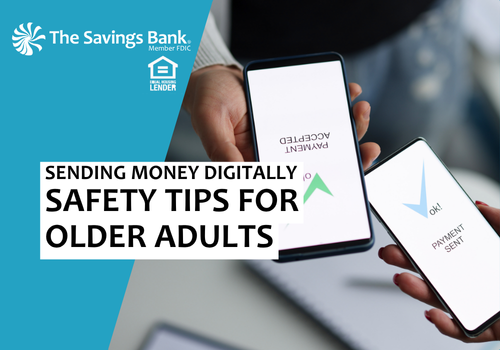 Sending Money Digitally: Safety Tips for Older Adults Sending Money Digitally: Safety Tips for Older Adults