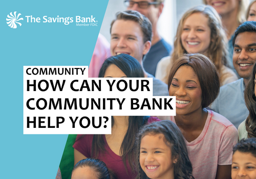 How Can Your Community Bank Help You? 