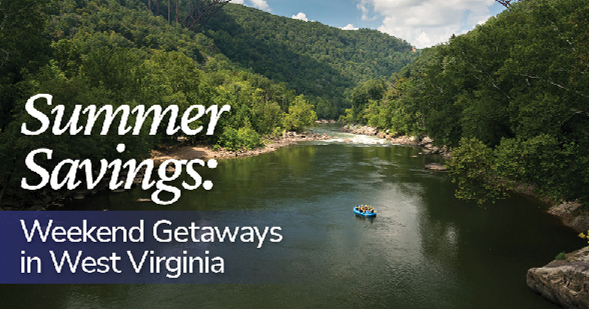 Summer Savings: Weekend Getaways in West Virginia