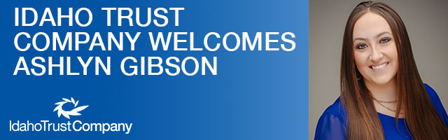 Idaho Trust Company Welcomes Ashlyn Gibson to Idaho Falls Office as an Associate Trust Officer