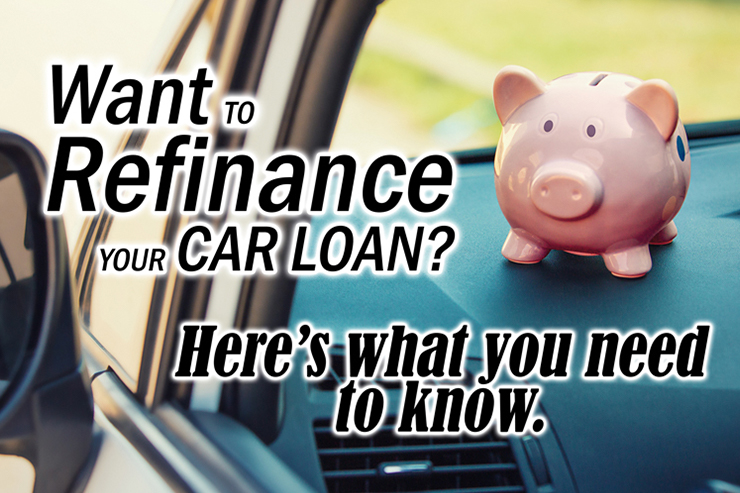 WANT TO REFINANCE YOUR CAR LOAN? ? HERE?S WHAT YOU NEED TO KNOW
