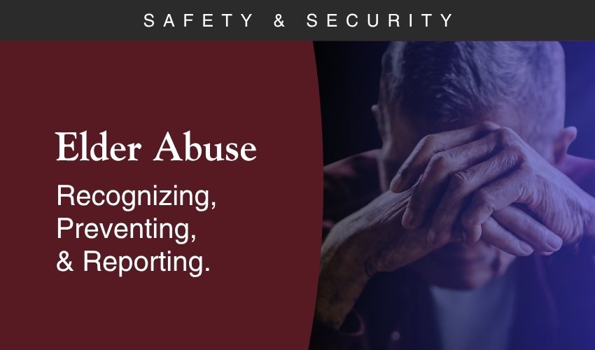 Elder Abuse: Recognizing, Preventing, & Reporting Elder Abuse: Recognizing, Preventing, & Reporting