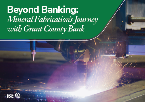 Beyond Banking: Mineral Fabrication's Journey with Grant County Bank