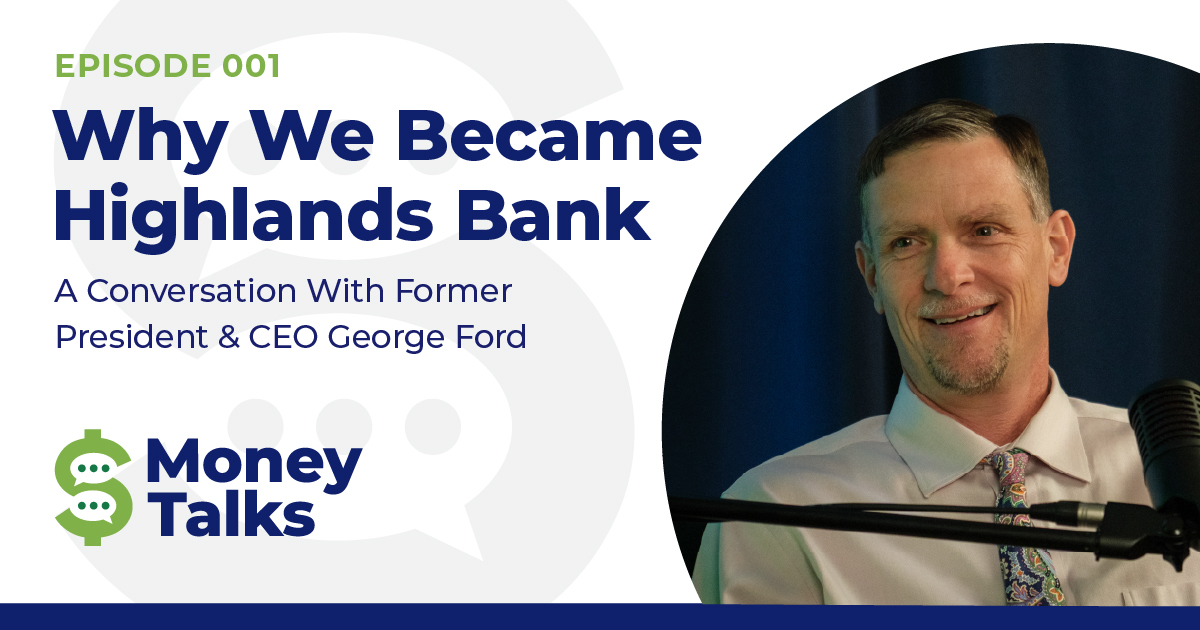 Why We Became Highlands Bank: A Conversation with Former President & CEO George Ford