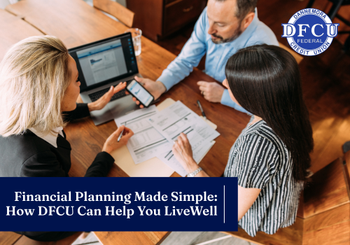 Financial Planning Made Simple: How DFCU Can Help You LiveWell
