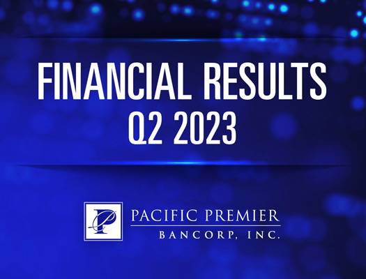 Image of Pacific Premier Bancorp, Inc. Announces Second Quarter 2023 Financial Results and a Quarterly Cash Dividend of $0.33 Per Share