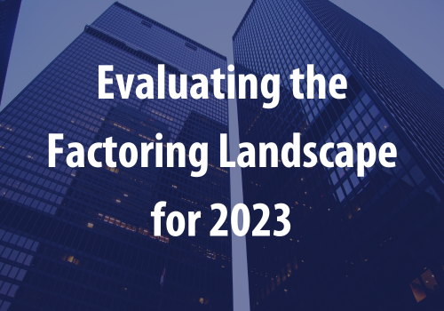 Uncertainty Rises, Opportunity Knocks: Evaluating the Factoring Landscape for 2023