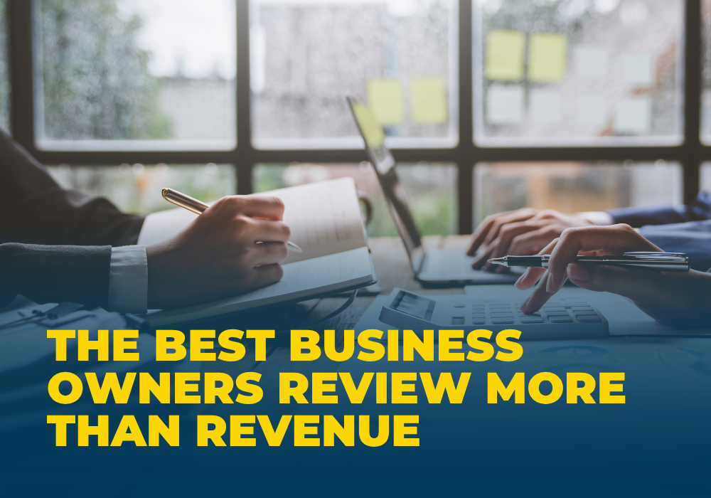 The Best Business Owners Review More Than Revenue