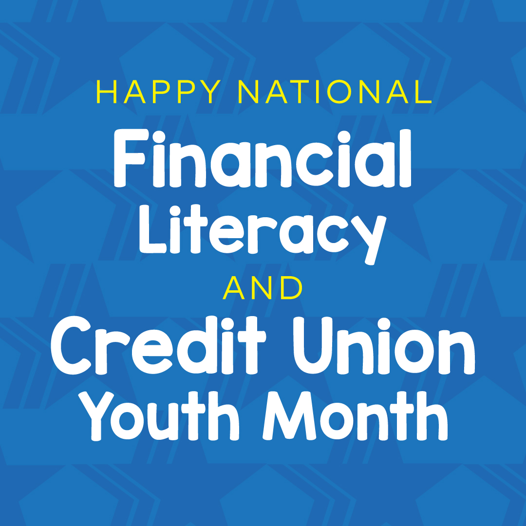 Happy National Financial Literacy & Credit Union Youth Month! 