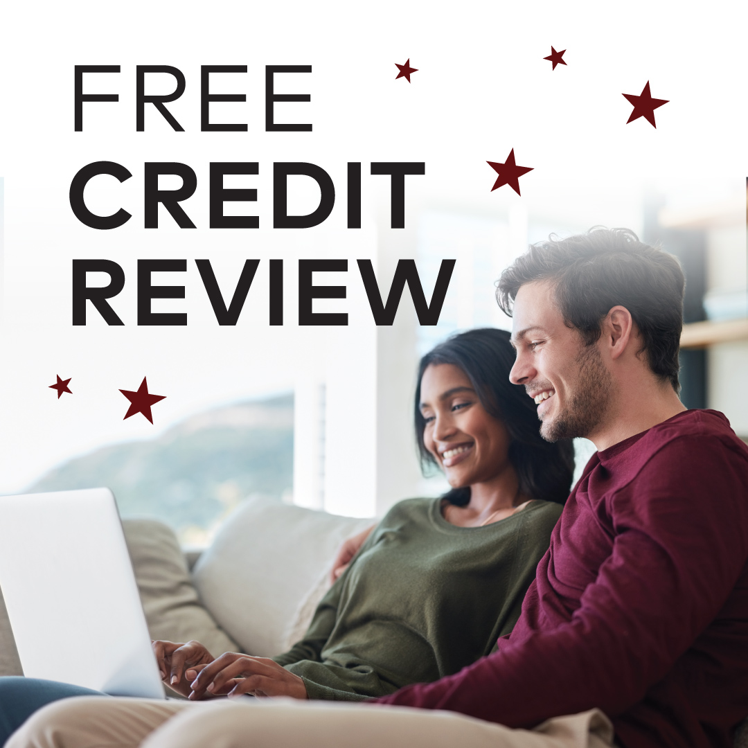 Stop in for a FREE Credit Review! Stop in for a FREE Credit Review!