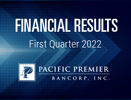 Image of Pacific Premier Bancorp, Inc. Announces First Quarter 2022 Financial Results and a Quarterly Cash Dividend of $0.33 Per Share
