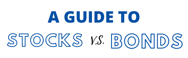 A Guide to Stocks vs. Bonds