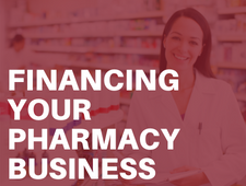 Learn More about Financing Your Pharmacy Business