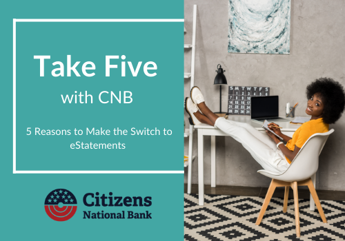 5 Reasons to Make the Switch to eStatements: Take Five with CNB (Part 3 of 5)