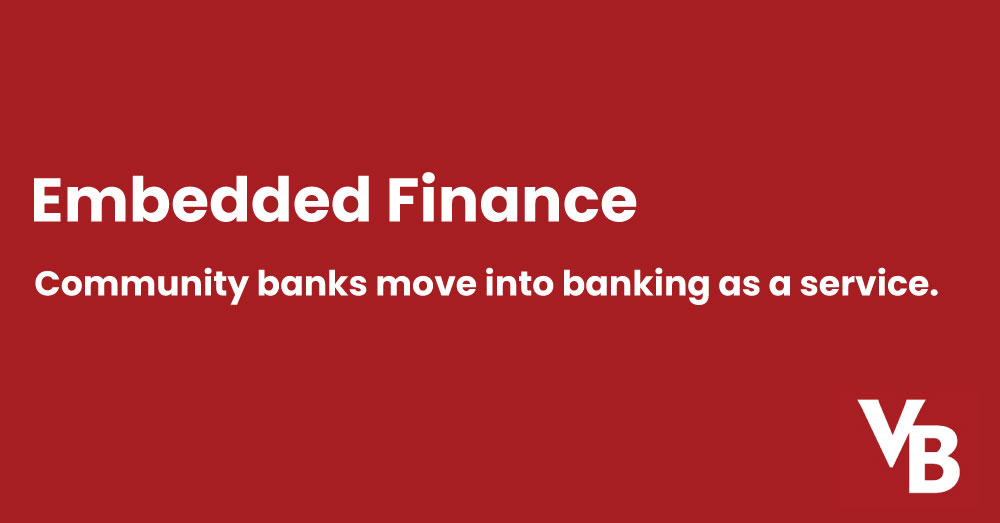 Embedded finance Community banks move into banking as a service