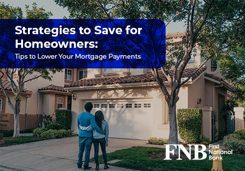 Strategies to Save for Homeowners: Tips to Lower Your Mortgage Payment