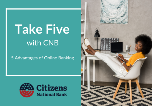 5 Advantages of Online Banking: Take Five with CNB (Part 2 of 5)