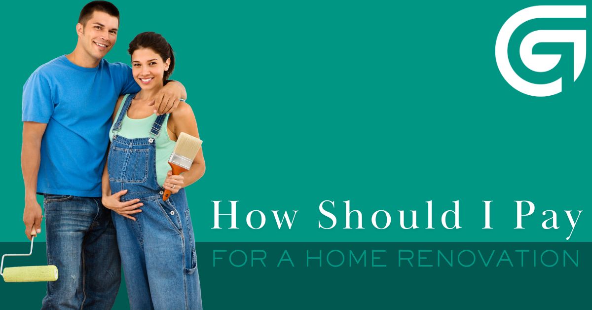 How Should I Pay for a Home Renovation?