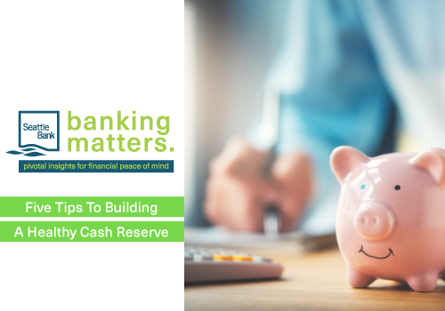 Five Tips For Building A Healthy Cash Reserve | Banking Matters Series