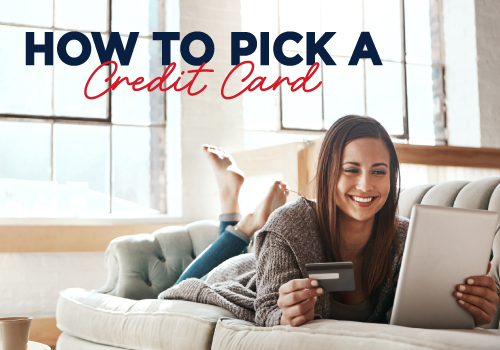 How to Pick a Credit Card How to Pick a Credit Card: Your Questions Answered