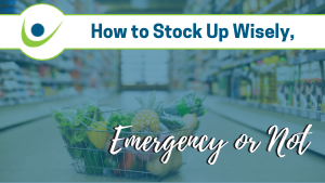 How to Stock Up Wisely, Emergency or Not