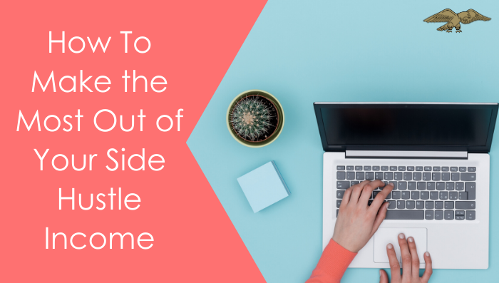 How To Make the Most Out of Your Side Hustle Income