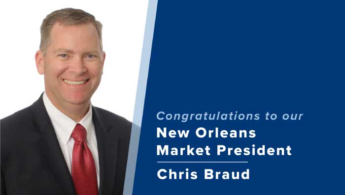 Home Bank Announces Promotion of Christopher L. Braud to New Orleans Market President