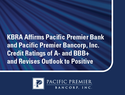 Image of KBRA Affirms Pacific Premier Bank and Pacific Premier Bancorp, Inc. Credit Ratings of A- and BBB+ and Revises Outlook to Positive