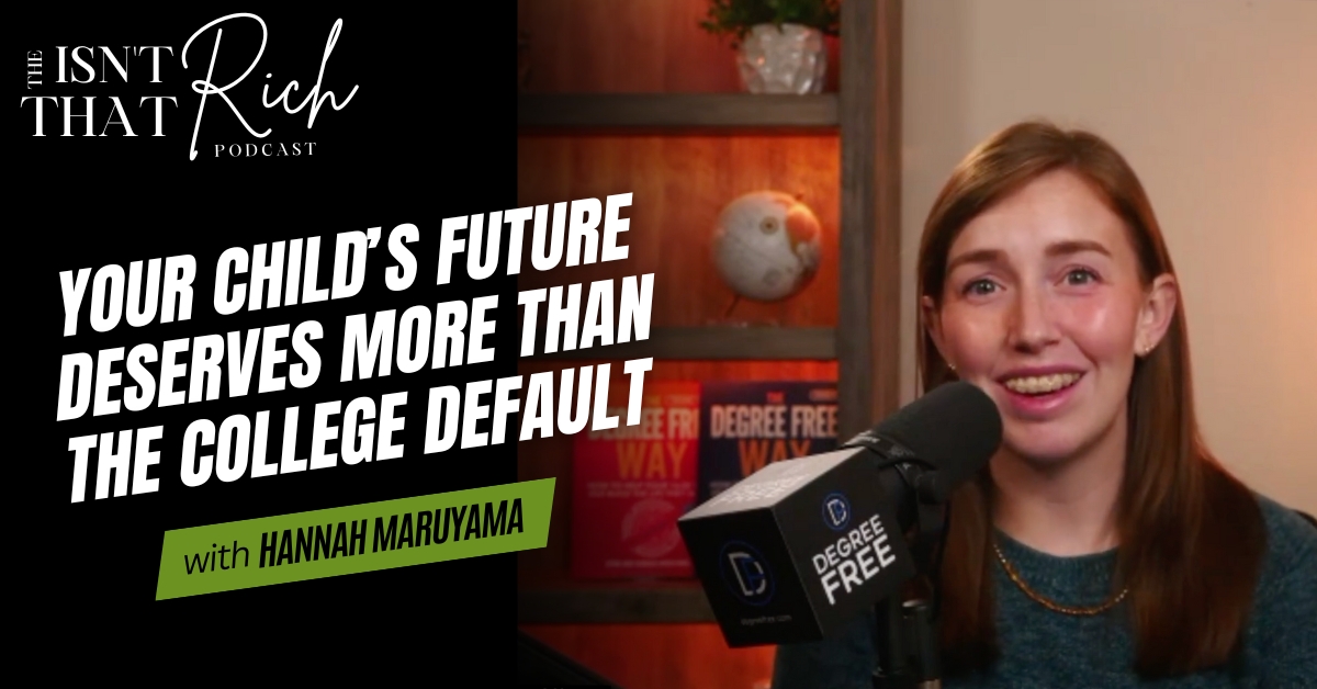 Your Child's Future Deserves More Than the College Default with Hannah Maruyama