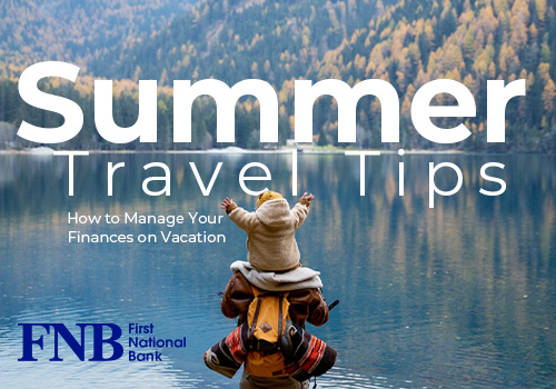 Summer Travel Tips: How to Manage Your Finances on Vacation