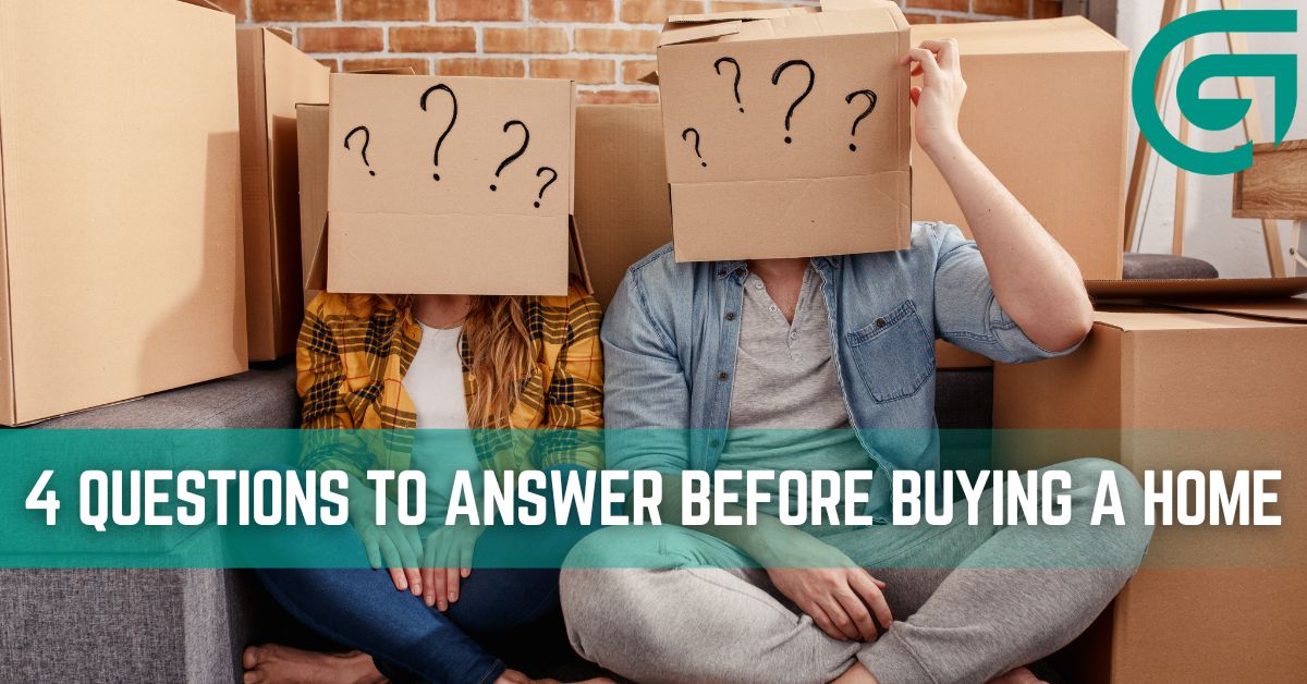 4 Questions to Answer Before Buying a Home