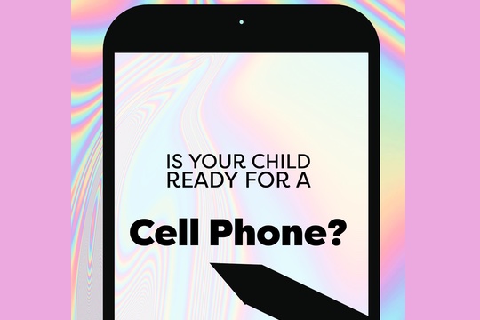 When is the right time for your child to receive a cell phone?