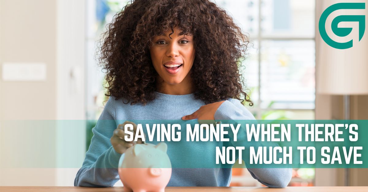 Saving Money When There's Not Much to Save