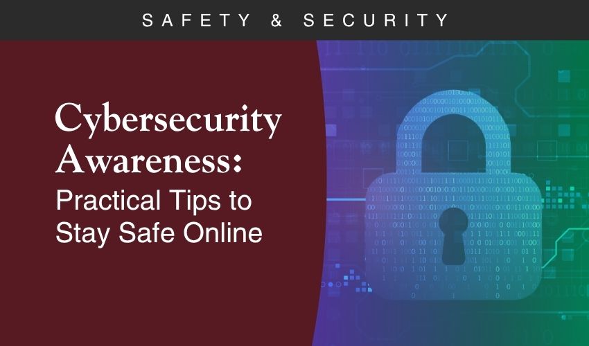 Cybersecurity Awareness: Practical Tips to Stay Safe Online