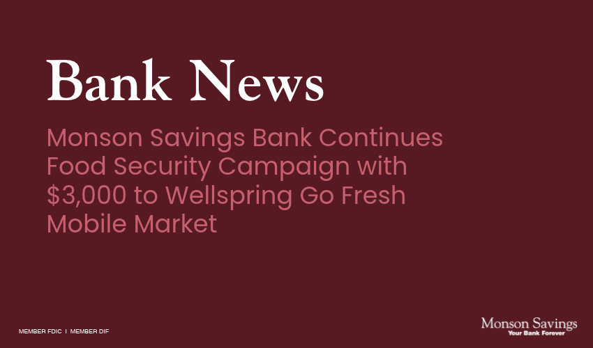 Monson Savings Bank Continues Food Security Campaign with $3,000 to Wellspring Go Fresh Mobile Market 